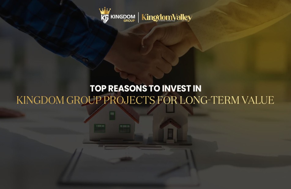 Top Reasons to Invest in Kingdom Group Projects for Long-Term Value