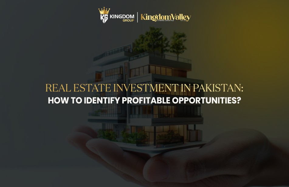Real Estate Investment in Pakistan: Identify Profitable Opportunities