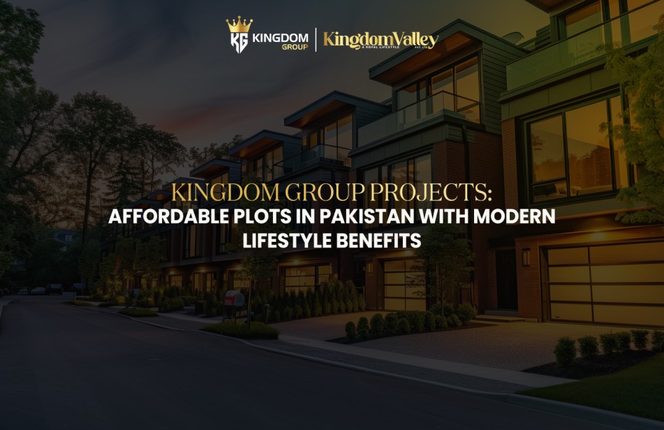 Kingdom Group Projects: Affordable Plots in Pakistan